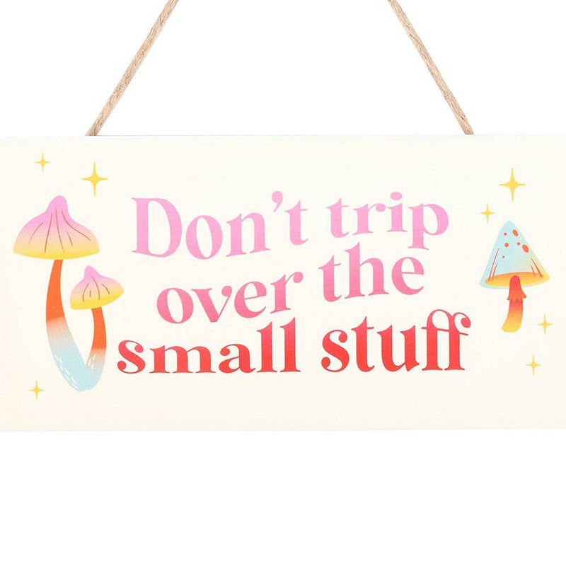 Don't Trip Over The Small Stuff Hanging MDF Sign