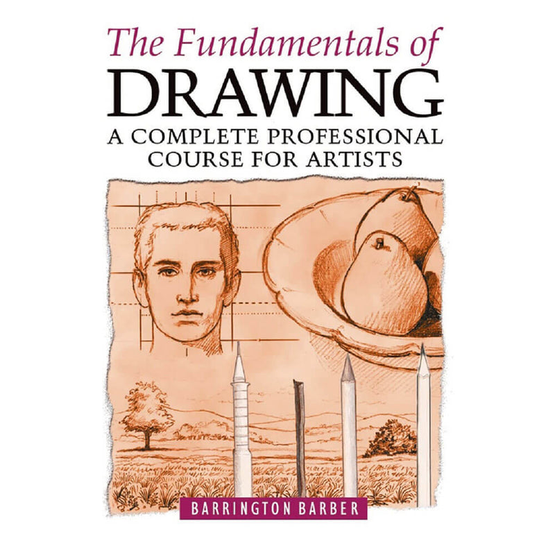 The Fundamentals of Drawing: A Complete Professional Course