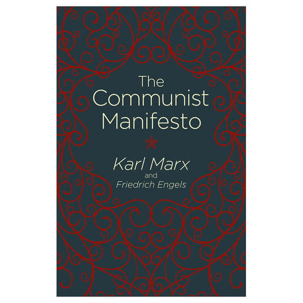 The Communist Manifesto by Friedrich Engels and Karl Marx